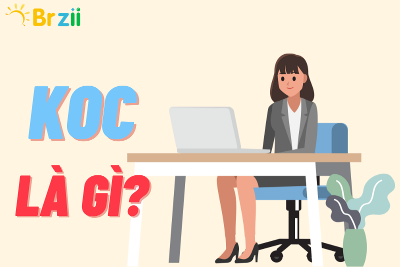 Tìm hiểu về khái niệm KOC và xu hướng của KOC Marketing tại Việt Nam trong thời gian tới.